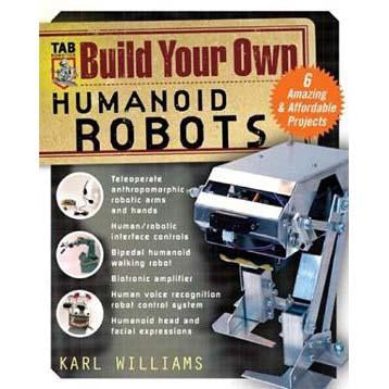 Build Your Own Humanoid Robots: 6 Amazing and Affordable Projects (TAB Robotics)