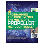 Parallax Programming & Customizing the Multicore Propeller Microcontroller: Official Guide
